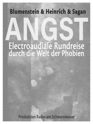 cover image of ANGST--Electroaudiale Rundreise durch die Welt der Phobien